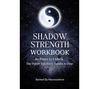 Shadow Strength Workbook | 80 Pages to Unlock The Power You Were Taught to Fear: Backed by Neuroscience