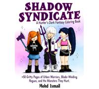 Shadow Syndicate: A Hunter’s Dark Fantasy Coloring Book: +50 Gritty Pages of Urban Warriors, Blade-Wielding Rogues, and the Monsters They Hunt.