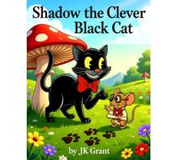 Shadow the Clever Black Cat: •A Gentle Fable About Paying Attention