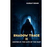 SHADOW TRACE II - CENTER-01: THE GATE OF THE PAST: 1