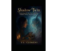 Shadow Twin: Connecting with Your Fetch Spirit for Guidance, Power, and Protection