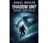 Shadow Unit: Ghost Protocol: A Military Science Fiction Special Forces Thriller: 1