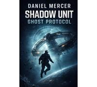 Shadow Unit: Ghost Protocol: A Military Science Fiction Special Forces Thriller