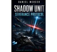 Shadow Unit: Severance Protocol: An Elite Military Science Fiction AI Warfare Thriller