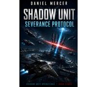 Shadow Unit: Severance Protocol: An Elite Military Science Fiction AI Warfare Thriller: 3