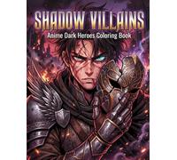 Shadow Villains: Anime Dark Heroes Coloring Book