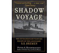Shadow Voyage: The Extraordinary Wartime Escape Of The Legendary SS Bremen