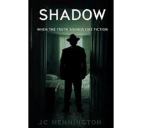 Shadow: When the Truth Sounds like Fiction