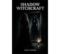 Shadow Witchcraft: Dark Rituals to Face What You've Been Avoiding, Transform Your Fear Into Power, and Stop Running from the Part of You That Knows