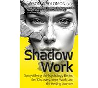 Shadow Work: Demystifying the Psychology Behind Self Discovery, Inner Work and the Healing Journey. How Freud and Jung’s views shaped today’s understanding of self