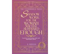 Shadow Work for the Woman Who Has Suffered Enough: A Dark Feminine Guide to Healing Trauma, Breaking Toxic Patterns, and Reclaiming Your Power