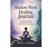 Shadow Work Healing Journal: Guided Prompts for Emotional Growth & Inner Child Transformation