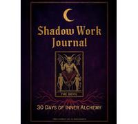 Shadow Work Journal: 30 Days of Inner Alchemy