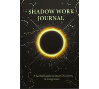 Shadow Work Journal: 40 Guided Prompts for Inner Child Healing, Integrating Your Shadow Self, and Embracing Radical Self-Love