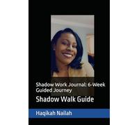 Shadow Work Journal: 6-Week Guided Journey: Shadow Walk Guide