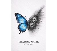 Shadow Work Journal: 60 Guided Prompt Sections for Self-Reflection, Healing, and Awareness