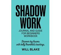Shadow Work Journal And Guide For Beginners Workbook: Discover Key Lessons With Kelly Bramblett's Teachings