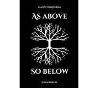 Shadow Work Journal As Above So Below: A guided journey to heal your shadows, ground your energy, and reprogram your subconscious mind.
