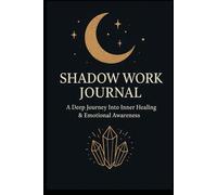 Shadow Work Journal - Cura Emocional, Autoconhecimento e Transformação interior: Descubra feridas internas, liberte padrões negativos e reconstrua sua vida com exercícios poderosos de reflexão guiada