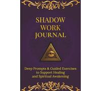 Shadow Work Journal: Deep Shadow Work Prompts, Guided Self-Reflection and Spiritual Awakening Workbook for Inner Healing and Personal Growth