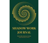 SHADOW WORK JOURNAL - Diario della chiarezza mentale: Percorso guidato per liberare la mente dal rumore e ritrovare direzione