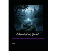 Shadow Work Journal: Explore the parts of you that no one knows and discover more about yourself.