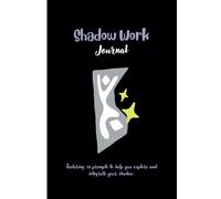 Shadow Work Journal: Featuring 50 prompts to help you discover hidden aspects of your subconscious, identify repressed emotions and traumas, and cultivate self-love and acceptance