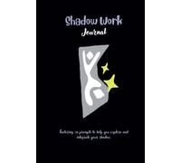 Shadow Work Journal: Featuring 50 prompts to help you discover hidden aspects of your subconscious, identify repressed emotions and traumas, and cultivate self-love and acceptance