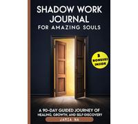 Shadow Work Journal for Amazing Souls: A 90-Day Guided Journey of Healing, Growth, and Self-Discovery