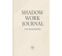 Shadow Work Journal for Beginners: A Gentle 30-Day Guide to Self-Reflection and Emotional Awareness