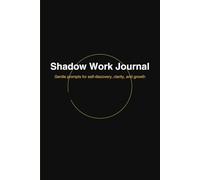 Shadow Work Journal: Gentle prompts for self-discovery, boundaries & healing • 10 guided modules, 4 monthly check-ins, mood tracker, affirmations & notes (6×9, 122 pages)