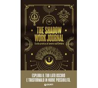 Shadow Work Journal. Guida pratica al lavoro sull'Ombra