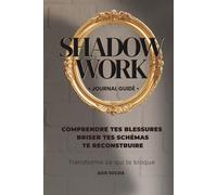 SHADOW WORK: Journal Guidé : Reprends le pouvoir sur tes parts d'ombre intérieures