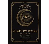 Shadow Work Journal: Guided Prompts for Self-Discovery, Reflection & Inner Growth, with Tarot Spreads and Moon Phase Tracking