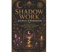 Shadow Work Journal & Workbook: 120 Guided Prompts for Shadow Work, Inner Child Healing, Self-Discovery, and Emotional Healing to Help You Heal Your ... and Become Your Authentic Self | Perfect Gift