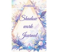 Shadow Work Journal & Workbook: A rewarding & Healing Journey. Release blocked energies and become more empowered.