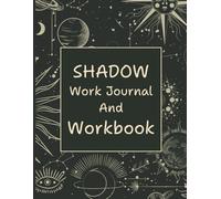 Shadow-Work-Journal-Workbook: Guide to Integrate and Transcend Your Shadows