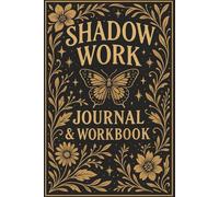 Shadow Work Journal & Workbook: The Ultimate Guide to Healing Your Inner Self and Transforming Emotional Wounds