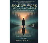 Shadow Work Journal & Workbook: The Ultimate Self-Healing Guide Discover & Integrate Your Shadow Self, Heal Your Inner Child & Transform Your Life | ... of Guided Prompts, Exercises & 30-Day Journey