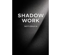 Shadow Work Notizbuch: Blanko Journal für Schattenarbeit, Selbstreflexion und emotionale Klarheit