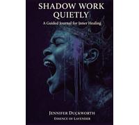 Shadow Work Quietly: A Guided Journal for Inner Healing