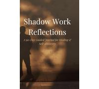 Shadow Work Reflections: A 90-Day Guided Journal for Healing & Self-discovery