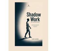 Shadow Work sin misticismo: Autonomía emocional para romper patrones emocionales repetitivos
