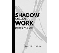 Shadow Work: Useen parts of me: A Guided Journal to Heal, Reflect, and Reconnect with Yourself
