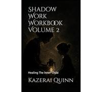 Shadow Work Workbook Volume 2: Healing The Inner Child