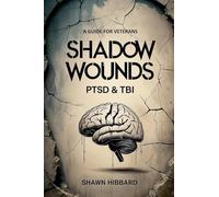 Shadow Wounds: Understanding PTSD and TBI in Military Veterans: 4
