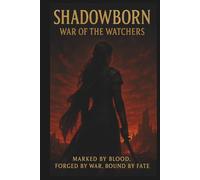 SHADOWBORN: War Of The Watchers: A Dark Fantasy Saga of Betrayal, Magic, and Survival