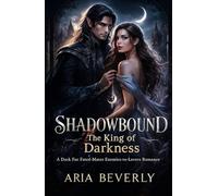 Shadowbound: The King of Darkness: A Dark Fae Fated-Mates Enemies-to-Lovers Romance