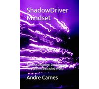 ShadowDriver Mindset: Building Discipline, Confidence & Purpose in a Distracted World