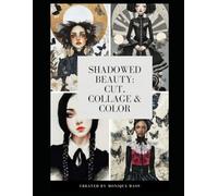 Shadowed Beauty: Cut, Collage & Color